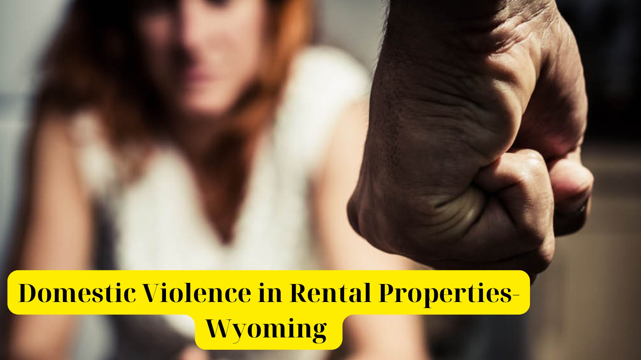 Domestic Violence in Rental Properties | Wyoming